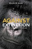 Against Extinction: The Story of Conservation