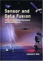 Sensor and Data Fusion: A Tool for Information Assessment and Decision Making (SPIE Press Monograph Vol. PM138)