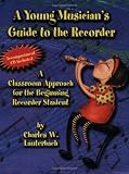 A Young Musician's Guide to the Recorder