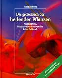 Produkt-Bild: Das gro&szlig;e Buch der heilenden Pflanzen. Aromatherapie, Bl&uuml;tenessenzen, Hom&ouml;opathie, Kr&auml;uterheilkunde