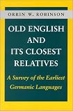 Old English and Its Closest Relatives: A Survey of the Earliest Germanic Languages