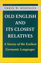 Old English and Its Closest Relatives: A Survey of the Earliest Germanic Languages