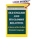 Old English and Its Closest Relatives: A Survey of the Earliest Germanic Languages