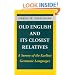 Old English and Its Closest Relatives: A Survey of the Earliest Germanic Languages