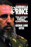 Guerrilla Prince: The Untold Story of Fidel Castro