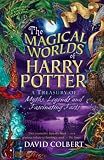 The Magical Worlds of Harry Potter: A Treasury of Myths, Legends and Fascinating Facts