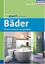 start! Kompakt B&auml;der: Planen, umbauen, neu gestalten