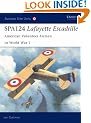 Spa. 124 Lafayette Escadrille: American Volunteer Airmen in World War I (Aviation Elite Units)