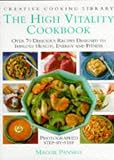 The High Vitality Cookbook: Over 70 Delicious Recipes Designed to Improve Health, Energy and Fitness (Creative Cooking Library)
