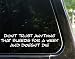 Don't trust anything that bleeds for 2 weeks and doesn't die! funny decal / sticker