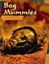 Bog Mummies: Preserved in Peat