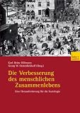 Die Verbesserung des menschlichen Zusammenlebens: Eine Herausforderung f&uuml;r die Soziologie - 