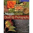 The Magic of Digital Close-Up Photography (A Lark Photography Book)