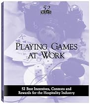Playing Games at Work: 52 Best Incentives, Contests and Rewards