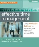 Effective Time Management: Using Microsoft� Outlook� to Organize Your Work and Personal Life