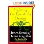 Lighting the Eye of the Dragon: Inner Secrets of Taoist Feng Shui