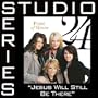 Jesus Will Still Be There- Album version