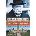 Click here to buy  The Great Dominion: Winston Churchill in Canada 1900-1954  by David Dilks.