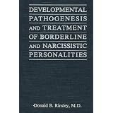 Developmental Pathogenesis and Treatment of Borderline and Narcissistic Personalities