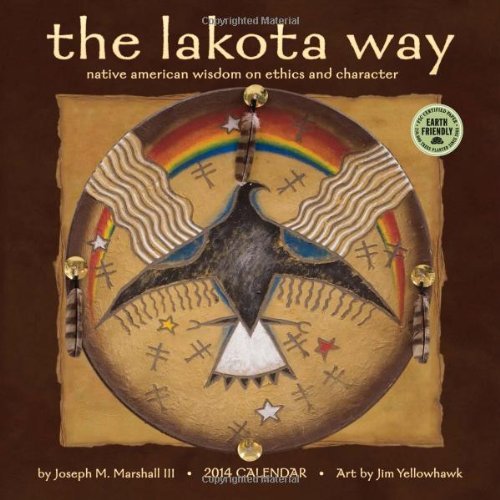 By Joe Marshall Lakota Way: Native American Wisdom on Ethics and Character 2014 Wall Calendar (Wall) [Calendar]