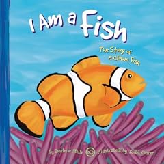 I Am a Fish: The Life of a Clown Fish