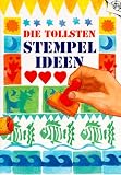 Die tollsten Stempel- Ideen - Hildegard Toma, Anke W&auml;tjen