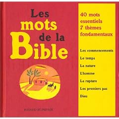 Les mots de la Bible : 40 mots essentiels, 7 th�mes fondamentaux