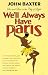 We'll Always Have Paris: Sex and Love In the City of Light