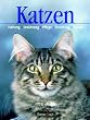 Katzen. Haltung, Ern�hrung, Pflege, Erziehung, Rassen