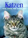 Katzen. Haltung, Ernährung, Pflege, Erziehung, Rassen