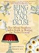 Being Dead Is No Excuse: The Official Southern Ladies Guide To Hosting the Perfect Funeral