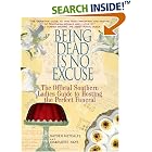 Being Dead Is No Excuse: The Official Southern Ladies Guide To Hosting the Perfect Funeral by Gayden Metcalfe