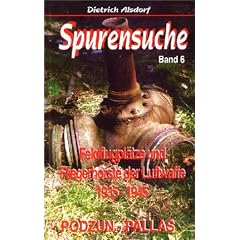 Spurensuche, Bd.6, Feldflugpl�tze und Fliegerhorste der Luftwaffe 1935-1945