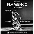 Flamenco: Y su gente - Cordoba - Berlin - Jerez