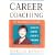 Career Coaching: An Insider's Guide