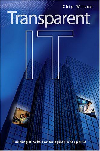 Transparent IT: Building Blocks for an Agile Enterprise