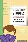 Character Studies: Encounters With the Curiously Obsessed