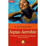 Aqua- Aerobic. Fit und gesund durch die Kraft des Wassers. book cover