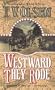 Westward They Rode