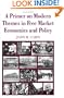 A Primer on Modern Themes in Free Market Economics and Policy