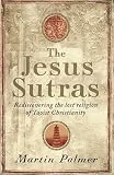 The Jesus Sutras: Rediscovering the Lost Religion of Taoist Christianity