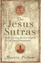 The Jesus Sutras: Rediscovering the Lost Religion of Taoist Christianity