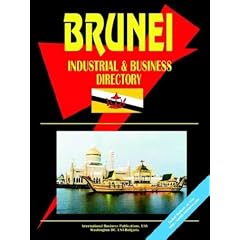 Brunei Industrial and Business Directory (World Business, Investment and Government Library) (World Business, Investment and Government Library)