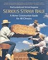 Serious Straw Bale: A Home Construction Guide for All Climates (Real Goods Solar Living Books)