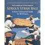 Serious Straw Bale: A Home Construction Guide for All Climates (Real Goods Solar Living Books)