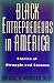 Black Entrepreneurs in America: Stories of Struggle and Success