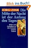 Die Mitte der Nacht ist der Anfang des Tages: Bilder und Gedanken zu den Grenzen unseres Lebens