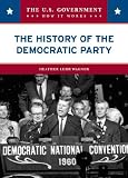 The History of the Democratic Party (The U.S. Government: How It Works)