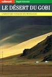 Le D�sert du Gobi : Carnet de voyages...