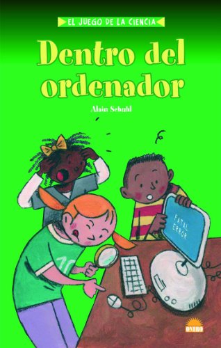 Dentro del ordenador/ Inside the Computer (El Juego De La Ciencia/ the Game of Science) (Spanish Edition)